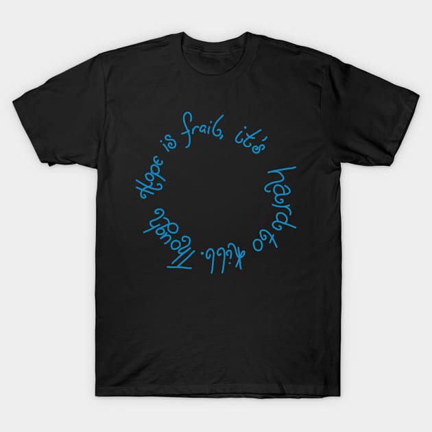 Hope is hard to KIll T-Shirt by madagan11